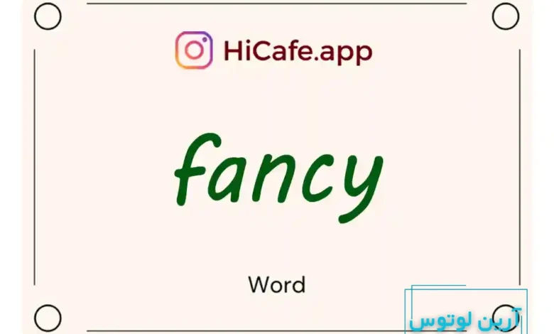 Meaning and usage of fancy word