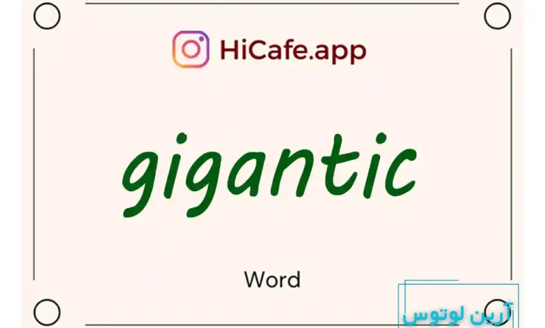 Meaning and usage of gigantic word