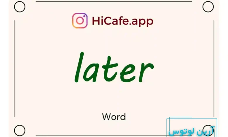 Meaning and usage of later word
